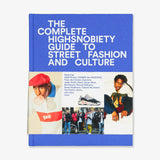 The Incomplete Highsnobiety Guide to Street Fashion and Culture