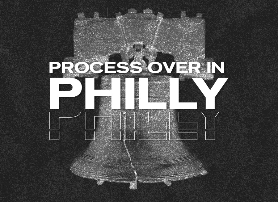 Process Over in Philly