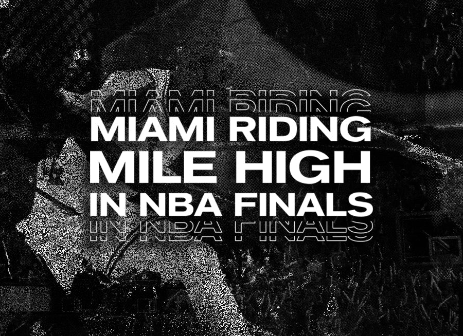 Miami Riding Mile High in NBA Finals – Throwback