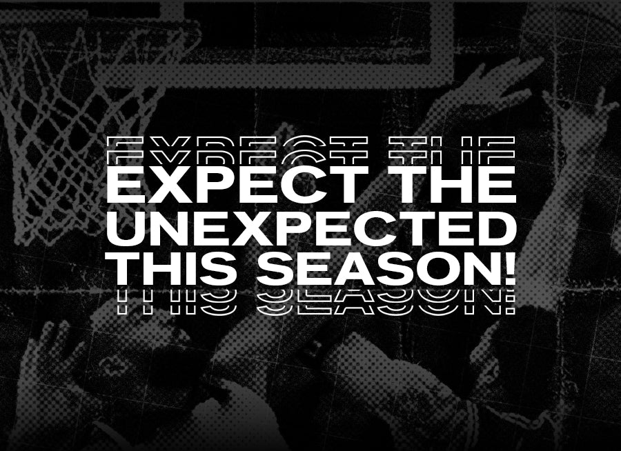 Expect the Unexpected this Season!
