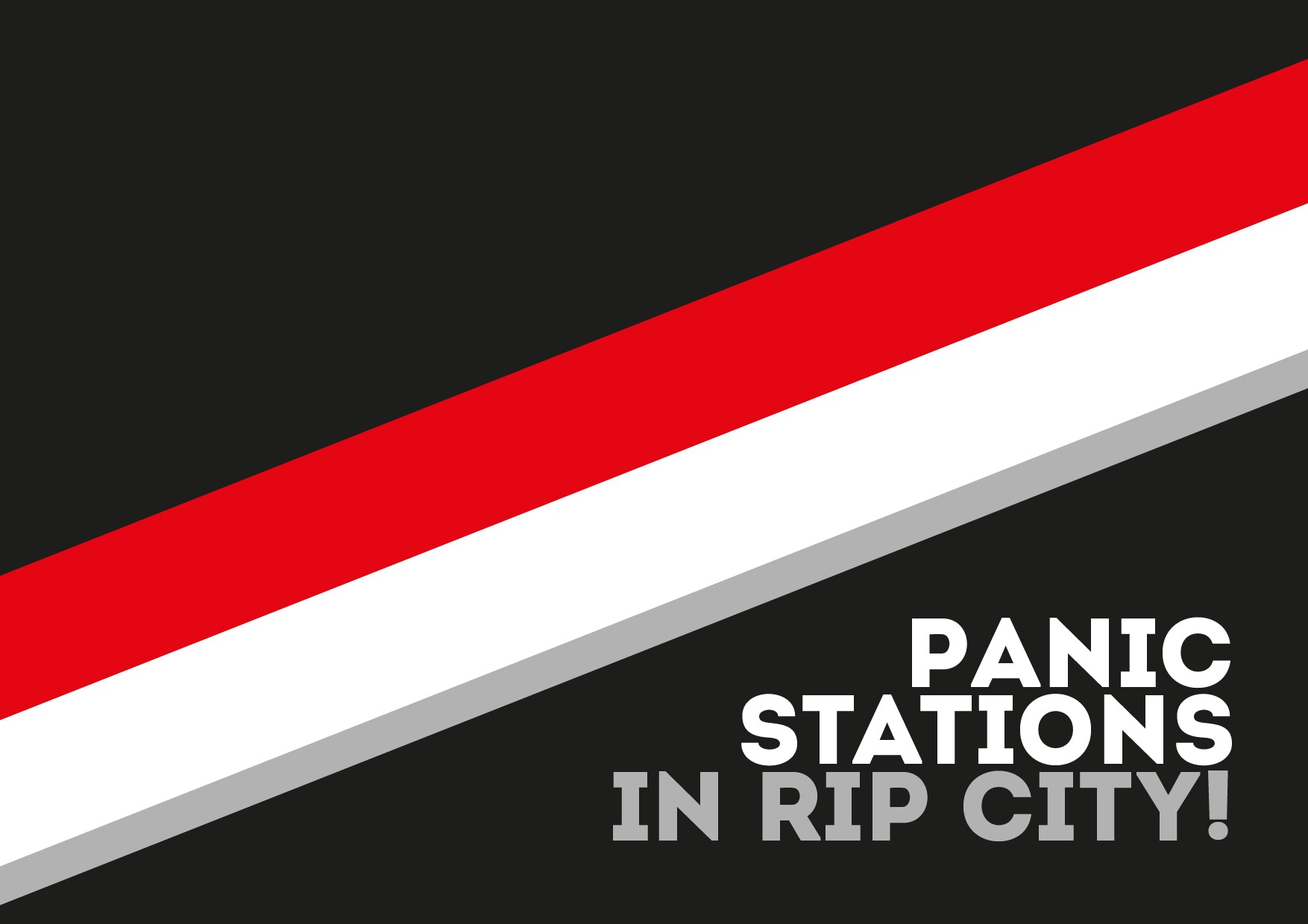 Panic Stations in Rip City!
