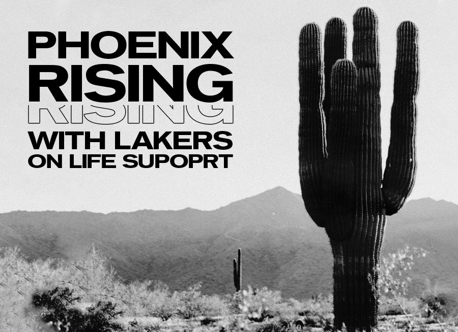 PHOENIX RISING WITH LAKERS ON LIFE SUPPORT