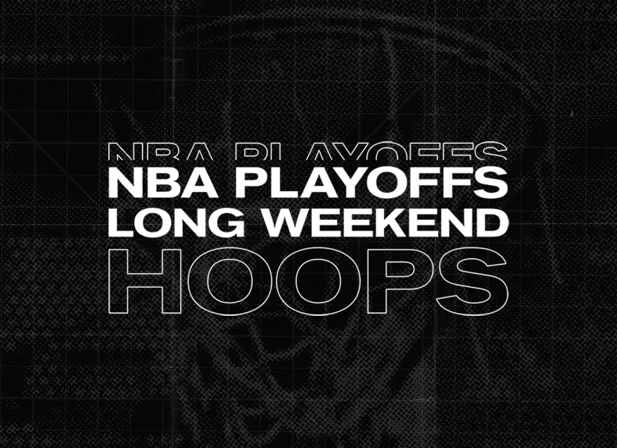 NBA Playoffs Long Weekend Hoops
