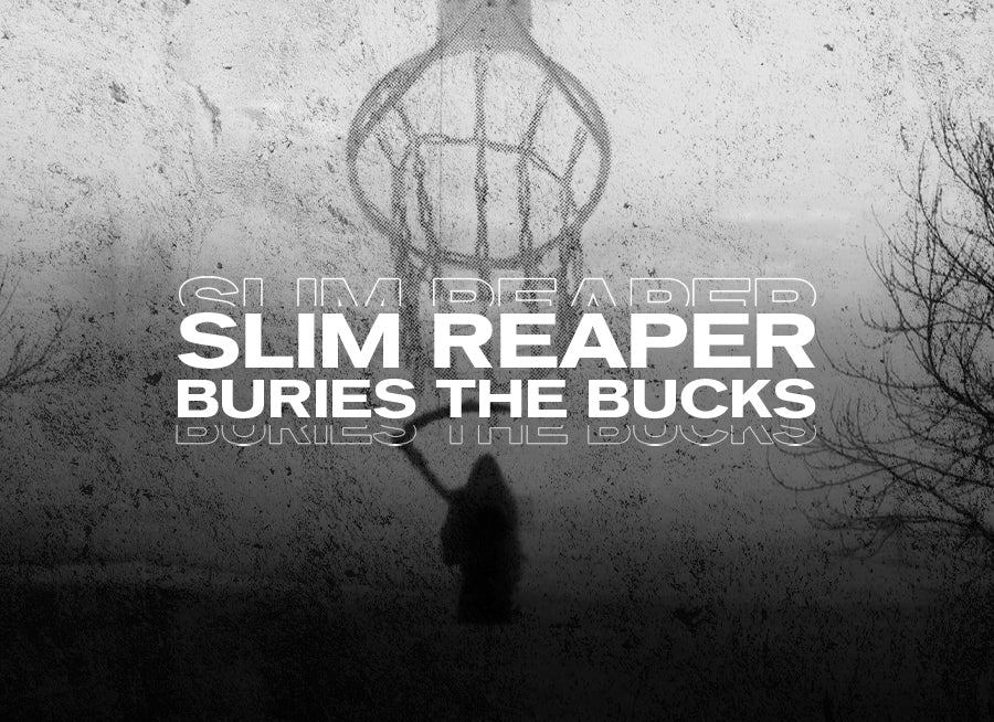 Slim Reaper Buries the Bucks